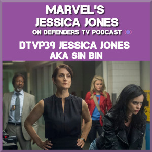 Jessica Jones S01E09 AKA Sin Bin Podcast – Defenders TV Podcast Episode 39