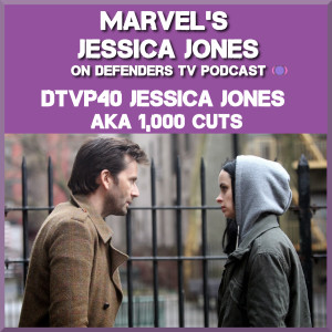 Jessica Jones S01E10 AKA 1000 Cuts Podcast – Defenders TV Podcast Episode 40