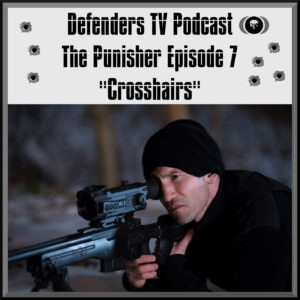 Marvel's Punisher Episode Seven Crosshairs Review Podcast on Netflix - podcast episode cover