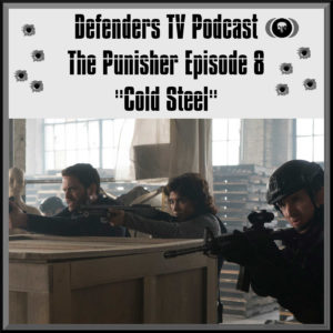 Marvel's Punisher Episode Eight Cold Steel Review Podcast on Netflix - podcast episode cover