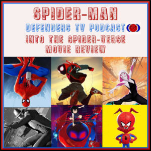 Spider-Man Into The Spider-Verse spoiler filled discussion podcast by Defenders TV Podcast