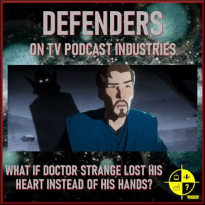 Marvel's What If? Episode 4 podcast from Defenders on TV Podcast Industries