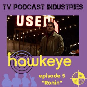 Marvel's Hawkeye Episode 5 Ronin from TV Podcast Industries